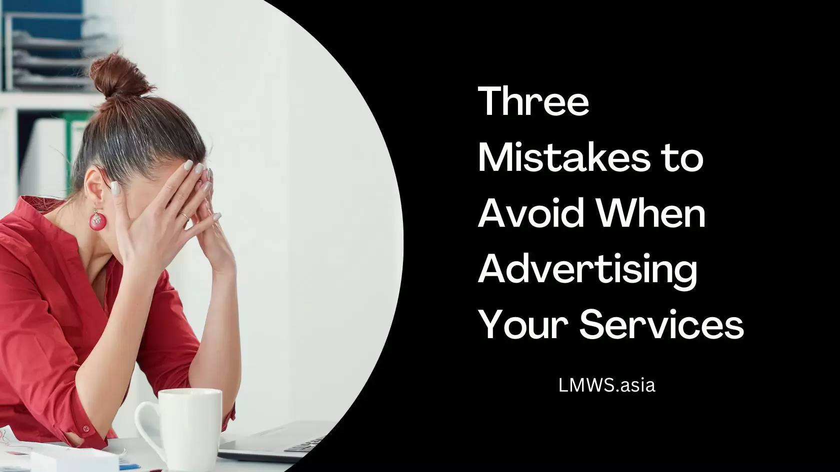 Three Mistakes to Avoid When Advertising Your Services